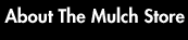 About The Mulch Store